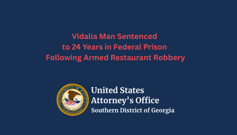 Vidalia Man Sentenced to 24 Years in Federal Prison Following Armed Restaurant Robbery